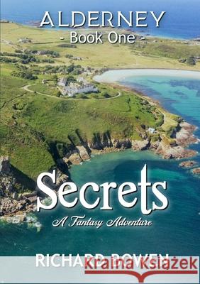 Secrets: Alderney - Book One Richard Bowen 9780244275822