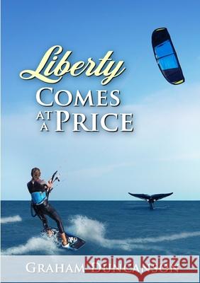 Liberty Comes at a Price Graham Duncanson 9780244280109