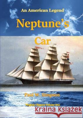 Neptune's Car - An American Legend Paul W. Simpson 9780244305420 Lulu.com