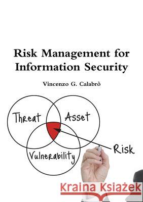 Risk Management for Information Security Vincenzo G. Calabro' 9780244305680 Lulu.com