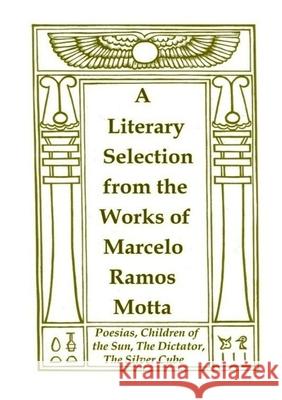 A Literary Selection from the Works of Marcelo Ramos Motta Marcelo Ramos Motta 9780244305918 Lulu.com