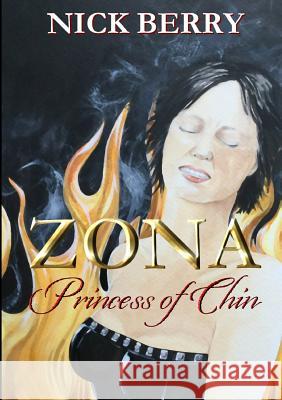 Zona: Princess of Chin Nick Berry 9780244309442 Lulu.com