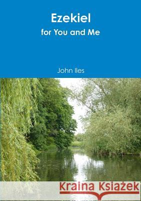 Ezekiel for You and Me John Iles 9780244310318 John Iles