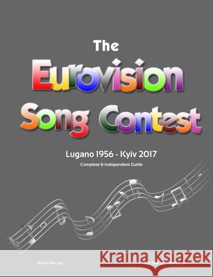 The Complete & Independent Guide to the Eurovision Song Contest 2017 Simon Barclay 9780244312657