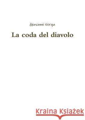 La coda del diavolo Giovanni Verga 9780244312886 Lulu.com