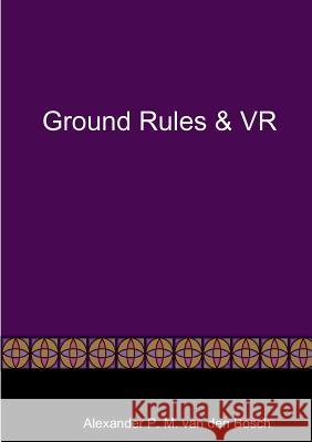 Ground Rules & VR Alexander P. M. Va 9780244312978 Lulu.com