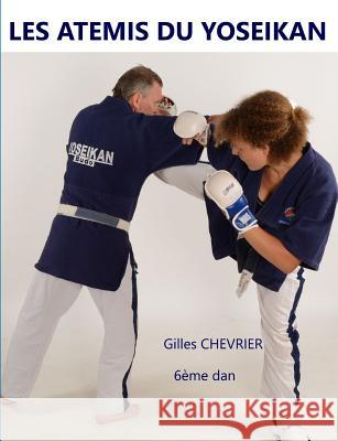 Les atemis du Yoseikan Gilles Chevrier 9780244317065