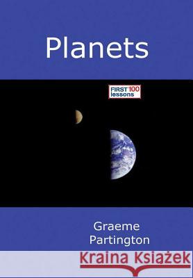 Planets: First 100 Lessons Graeme Partington 9780244320683 Lulu.com