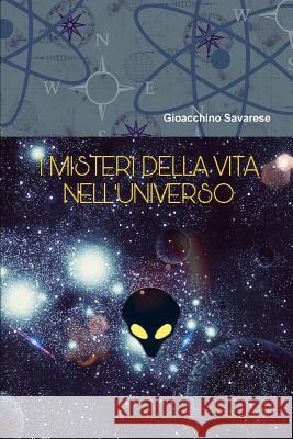 I Misteri Della Vita Nell'universo Gioacchino Savarese 9780244320980 Lulu.com