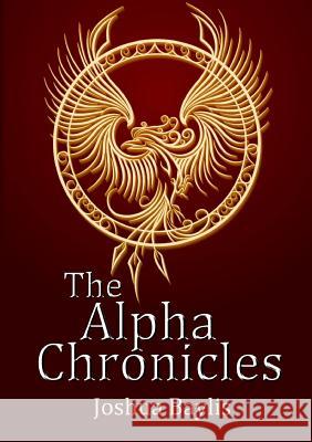 The Alpha Chronicles Joshua Baylis 9780244331856