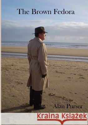 The Brown Fedora Alan Purser 9780244341053