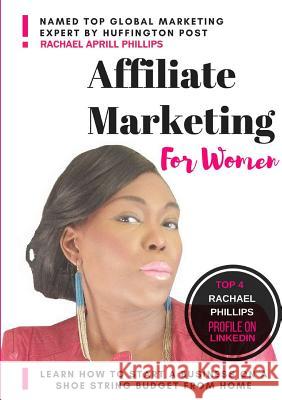 Affiliate Marketing For Women Phillips, Rachael Aprill 9780244343316 Lulu.com