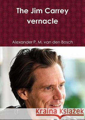 The Jim Carrey vernacle Van Den Bosch, Alexander P. M. 9780244344863 Lulu.com