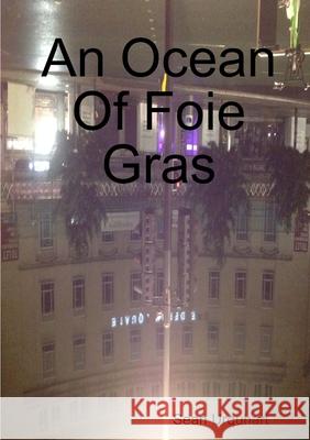 An Ocean Of Foie Gras Sean Urquhart 9780244345938