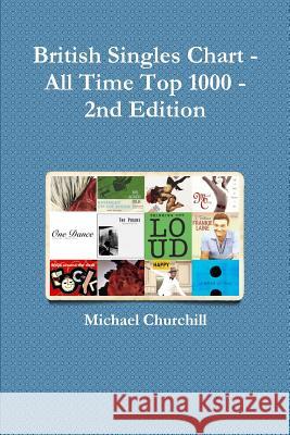 British Singles Chart - All Time Top 1000 - 2nd Edition Michael Churchill 9780244346157