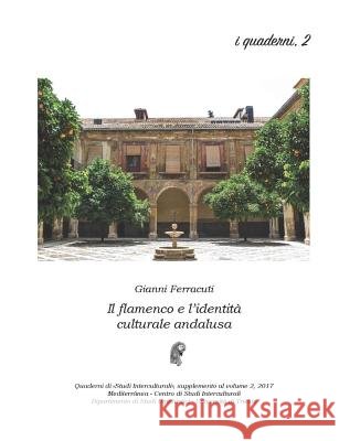Il flamenco e l'identità culturale andalusa Gianni Ferracuti 9780244348540 Lulu.com