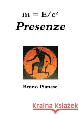 m = E/c² Presenze Pianese, Bruno 9780244349950 Lulu.com