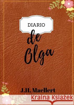 Diario de Olga J.H. Maellert 9780244350543 Lulu.com