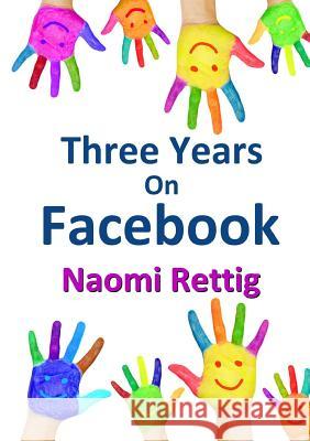 Three Years on Facebook Naomi Rettig 9780244351649