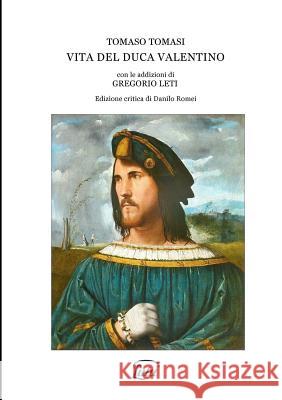 Vita del Duca Valentino detto il Tiranno di Roma Tomaso Tomasi 9780244357429