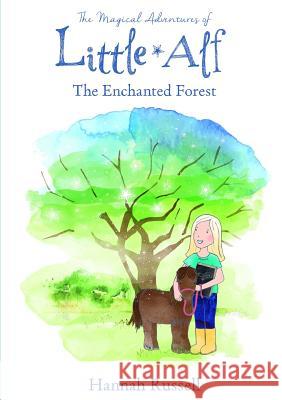 The Magical Adventure Of Little Alf - The Enchanted Forest Hannah Russell 9780244359829 Lulu.com