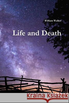 Life and Death William Walker 9780244360337