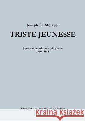 Triste Jeunesse Joseph Le Métayer 9780244363086