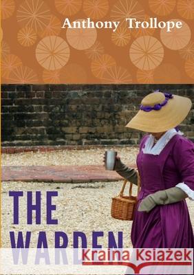 The Warden Anthony Trollope 9780244367800 Lulu.com