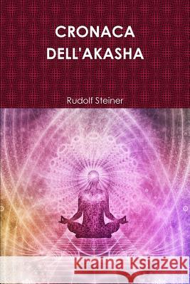 Cronaca Dell'akasha Rudolf Steiner 9780244374204 Lulu.com