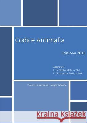 Codice Antimafia - Edizione 2018 Gennaro Danzeca Sergio Falcone 9780244378158