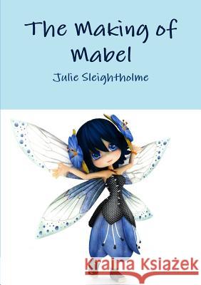 The Making of Mabel Julie Sleightholme 9780244379735