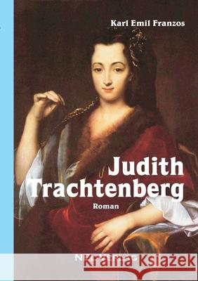Judith Trachtenberg, Roman Karl Emil Franzos 9780244379889 Lulu.com