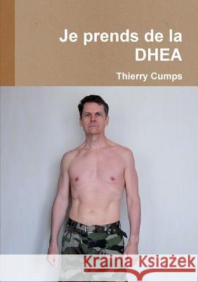 Je prends de la DHEA Thierry Cumps 9780244385637