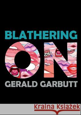 Blathering On Garbutt, Gerald 9780244391119