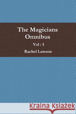 The Magicians Omnibus Vol: 1 Rachel Lawson 9780244393694 Lulu.com