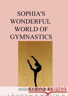 Sophia's Wonderful World of Gymnastics L S Beadle 9780244401436 Lulu.com
