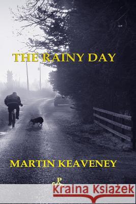 The Rainy Day Martin Keaveney 9780244406134 Lulu.com