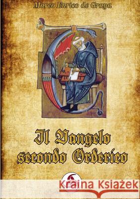 Il Vangelo secondo Orderico de Graya, Marco Enrico 9780244406783