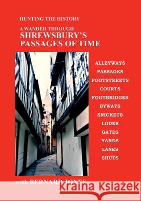 SHREWSBURY's PASSAGES OF TIME Bernard Jones 9780244410032 Lulu.com