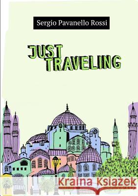 Just Traveling Sergio Pavanello Rossi 9780244411411