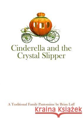 Cinderella and the Crystal Slipper Brian Luff 9780244412036 Lulu.com