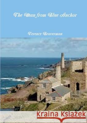 The Man from Blue Anchor Terence Braverman 9780244412432