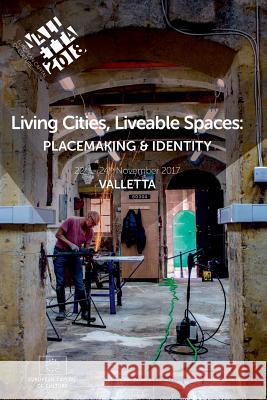 Living Cities, Liveable Spaces: Placemaking and Identity Valletta 2018 Foundation 9780244413514