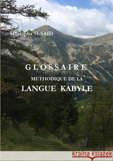 Glossaire Methodique de la Langue Kabyle (R) Mustapha Si-Said 9780244413675
