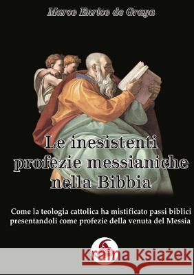 Le inesistenti profezie messianiche nella Bibbia de Graya, Marco Enrico 9780244415532