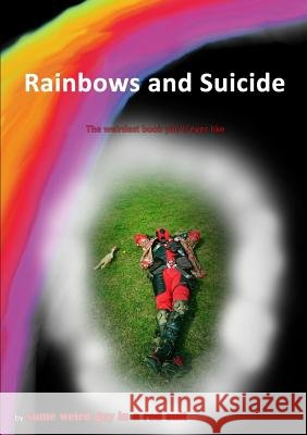 Rainbows and Suicide Some Weird Guy In a Red Suit 9780244417307