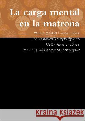 La carga mental en la matrona López López, Maria Isabel 9780244418748