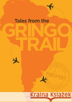 Tales from the Gringo Trail Paul O’Sullivan 9780244421380 Lulu.com