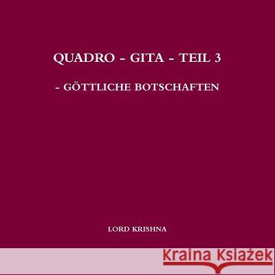 Quadro - Gita - Teil 3 - G?ttliche Botschaften Walter Siegfried Holleis 9780244427337