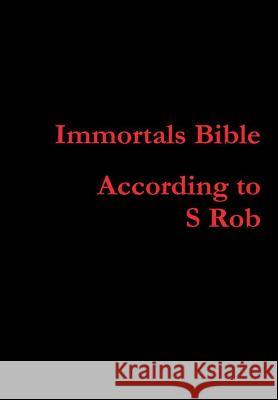 Immortals Bible S. Rob 9780244429164 Lulu.com